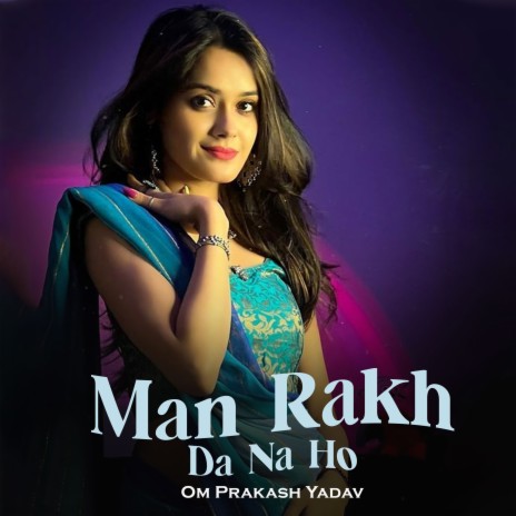 Man Rakh Da Na Ho | Boomplay Music