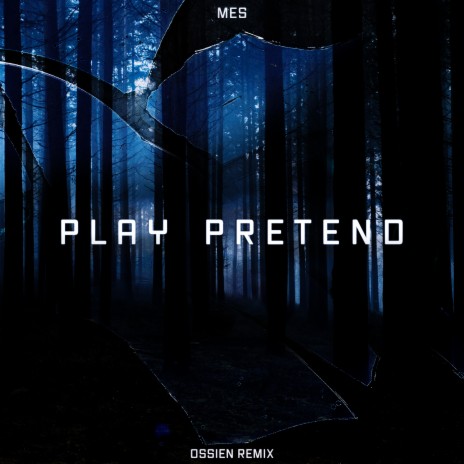 Play Pretend (OSSIEN Remix) ft. OSSIEN | Boomplay Music