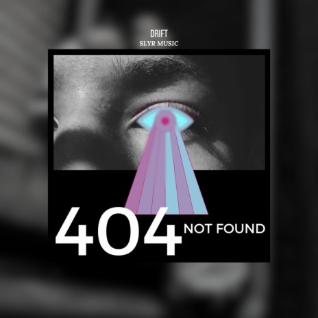 404 NOT FOUND ft. Slyr Music | Boomplay Music