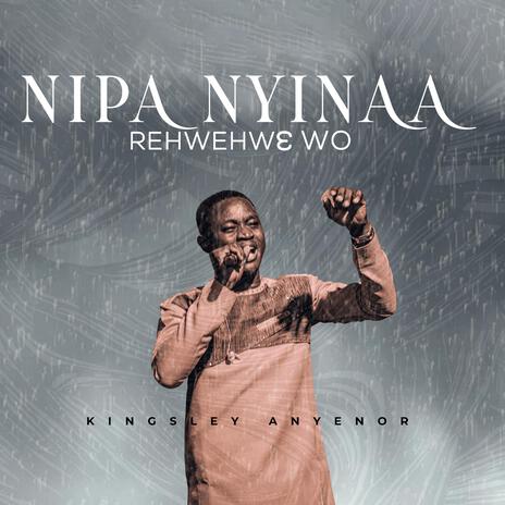 Nipa Nyinaa Rehwehwɛ Wo | Boomplay Music