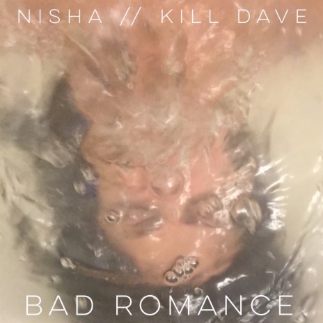 Bad Romance ft. Kill Dave | Boomplay Music