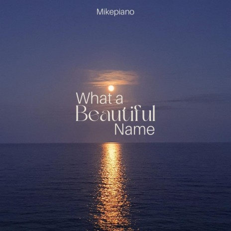 What a Beautiful Name | Boomplay Music