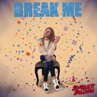 BREAK ME lyrics | Boomplay Music