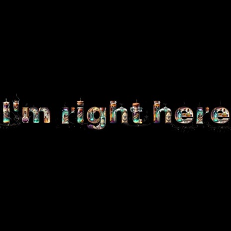 I'm right here | Boomplay Music