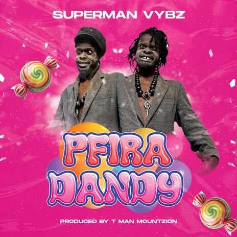 Pfira Dandy ft. Superman Vybz | Boomplay Music