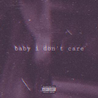 baby i don't care