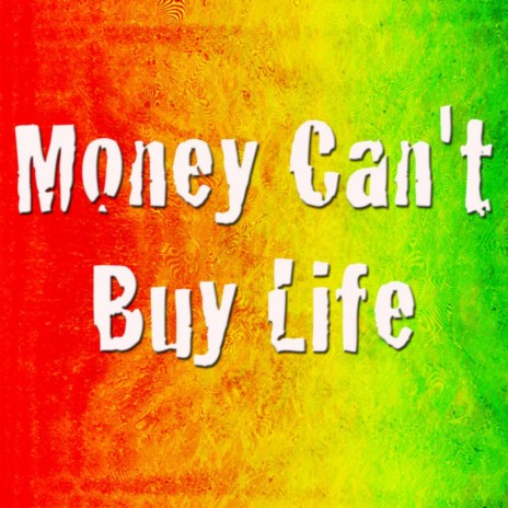 Money Can't Buy Life | Boomplay Music