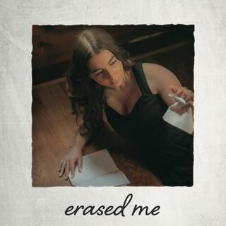 erased me