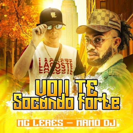 Vou Te Socando Forte ft. MC LERES | Boomplay Music