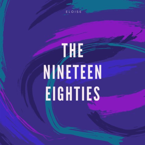The Nineteen Eighties | Boomplay Music
