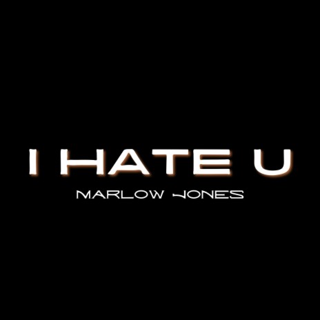 I Hate U | Boomplay Music