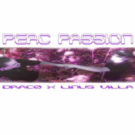 Perc Passion ft. Linus Villa | Boomplay Music