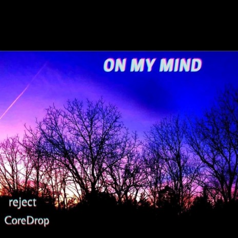 ON MY MIND ft. CoreDrop | Boomplay Music