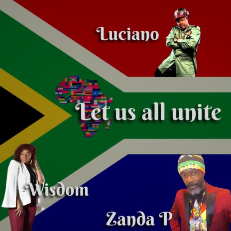 Let us all unite ft. Luciano & Zanda P | Boomplay Music