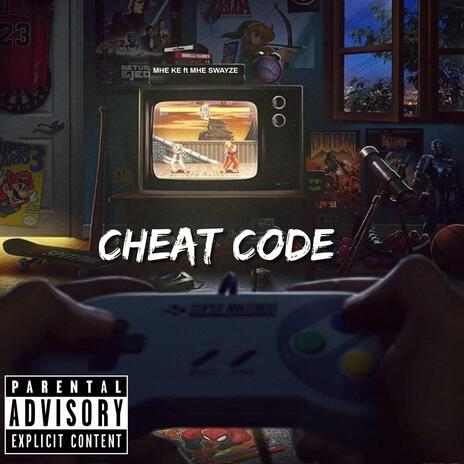 Cheat code ft. MHE SWAYZE