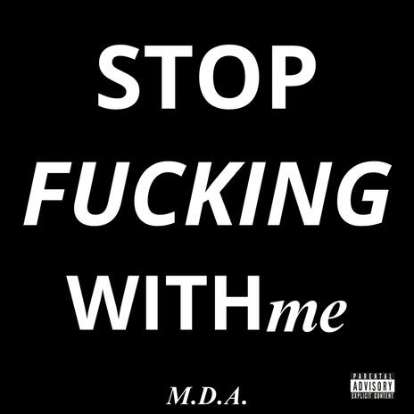 Stop Fucking With Me (Alternate Mix)