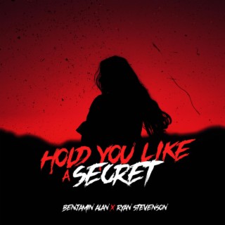 Hold You Like a Secret ft. Ryan Stevenson lyrics | Boomplay Music