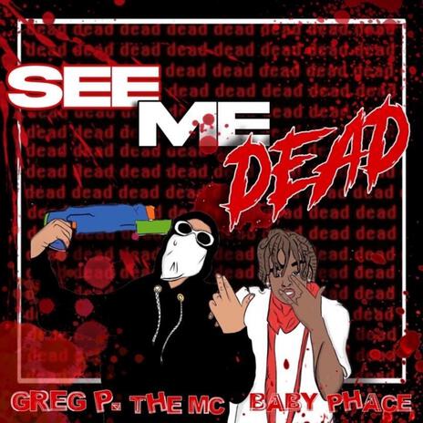 See Me Dead ft. Phace | Boomplay Music