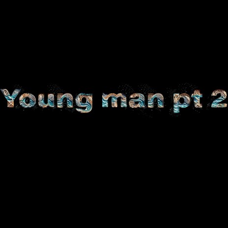 Young man (part 2) | Boomplay Music