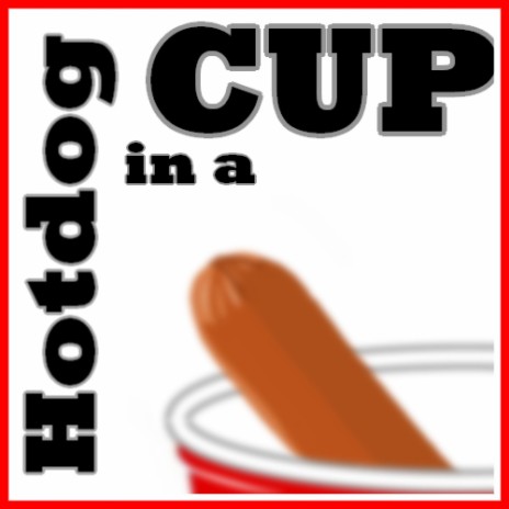 Hotdog in a Cup ft. Crazygabe700 & JFNAF | Boomplay Music