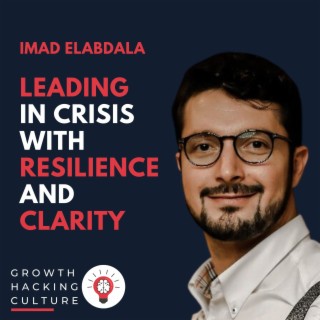Imad Elabdala on  Leading in Times of Crisis with Resilience and Clarity