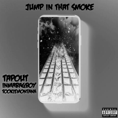 Jump In That Smoke ft. TapOut & TookieMontana | Boomplay Music