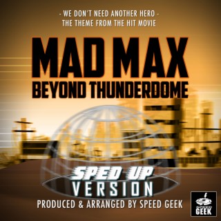 We Don't Need Another Hero (From Mad Max Beyond Thunderdome) (Sped-Up Version)