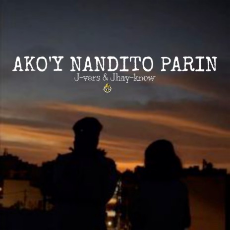 Ako'y Nandito Parin ft. Jhay-know