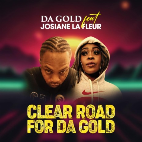 Clear Road For Da Gold ft. Josiane La Fleur | Boomplay Music