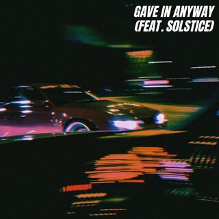 Gave In Anyway (Remix)