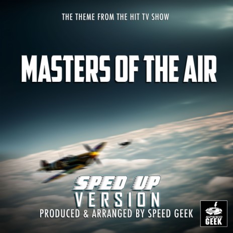 Masters Of the Air Main Theme (From Masters Of The Air) (Sped-Up Version)