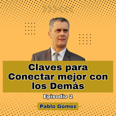 Claves para Conectar mejor con los Demás. Episodio 2 | Boomplay Music