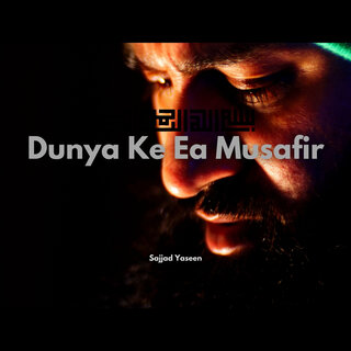 Dunya Ke Ae Musafir