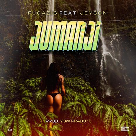 Jumanji-Fugazis ft. Jeyson | Boomplay Music