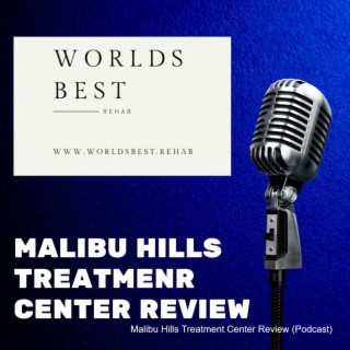 Malibu Hills Treatment Center (Podcast)