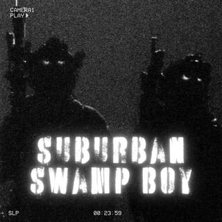 Suburban Swamp Boy