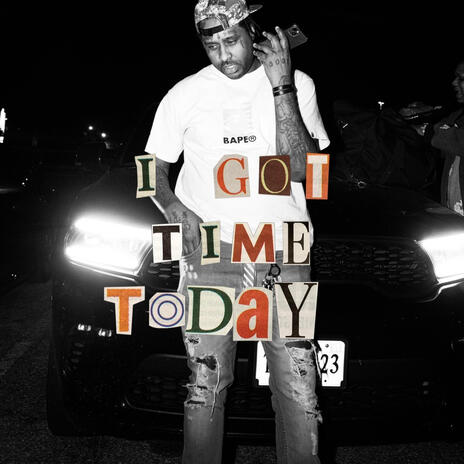 I GOT TIME TODAY | Boomplay Music