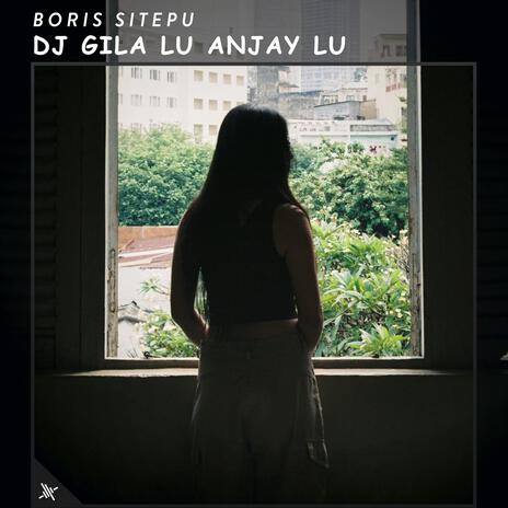 DJ Gila Lu Anjay Lu | Boomplay Music