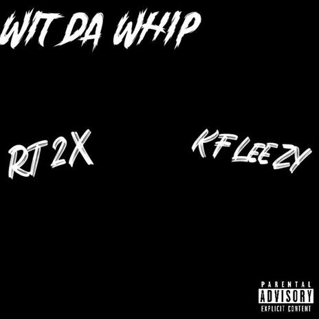 wit da whip ft. KFLEEZY | Boomplay Music