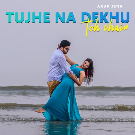 Tujhe Na Dekhu Toh Chain | Boomplay Music