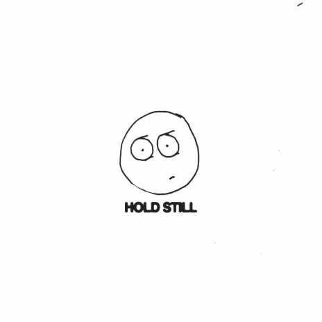 Hold Still | Boomplay Music