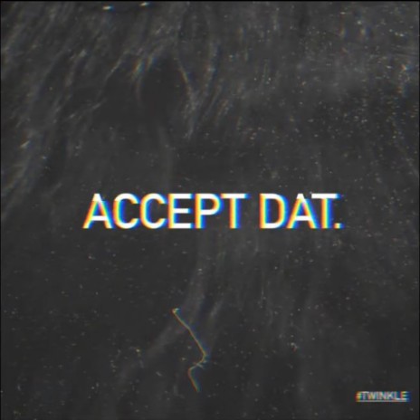 Accept Dat | Boomplay Music