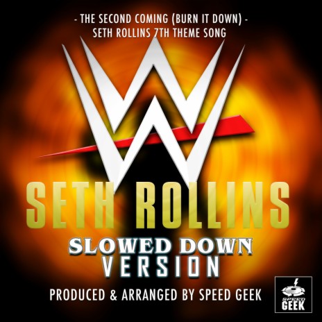 The Second Coming (Burn It Down) [From WWE Seth Rollins] (Slowed Down)