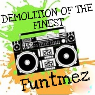 Demolition Of The Finest