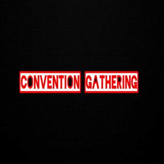 CONVENTION GATHERING