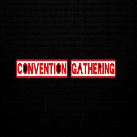 CONVENTION GATHERING | Boomplay Music