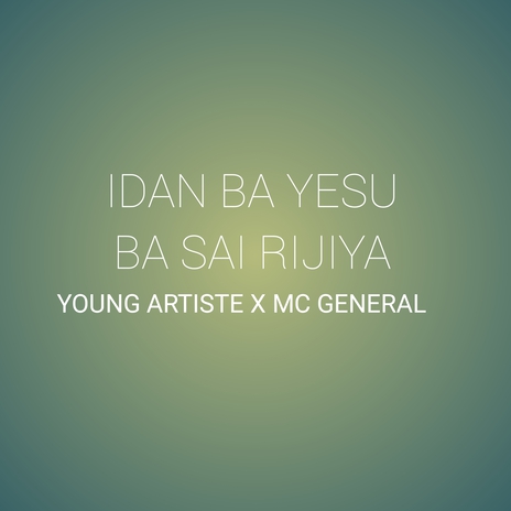 IDAN BA YESU BA SAI RIJIYA ft. mc general | Boomplay Music