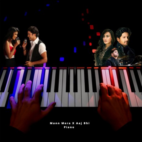 Mann Mera Piano (Aaj Bhi) | Boomplay Music