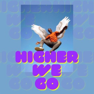 Higher We Go | Boomplay Music