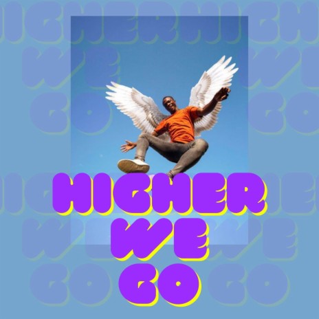 Higher We Go | Boomplay Music